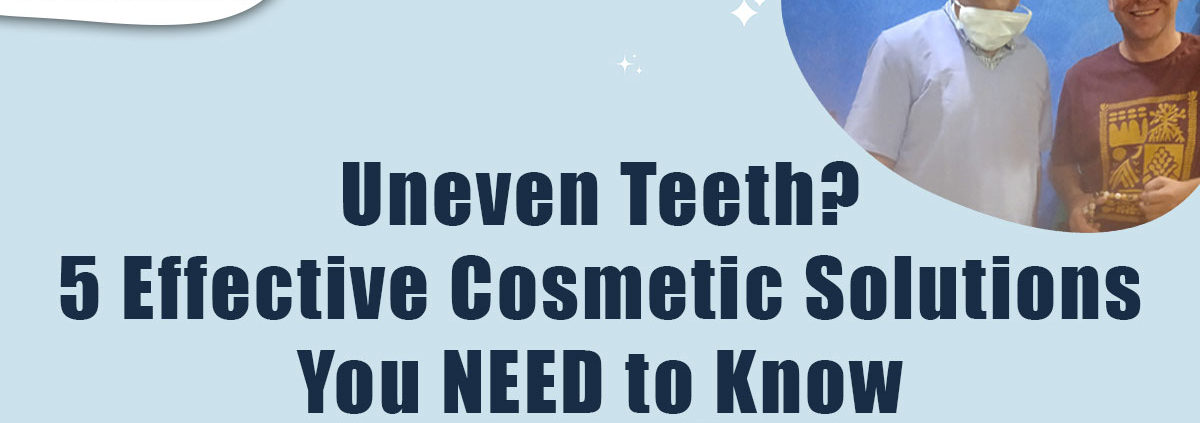uneven-teeth-5-effective-cosmetic-solutions-you-need-to-know