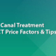 Affordable Root Canal Treatment Cost in India