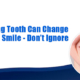 one missing tooth can change your entire smile - don’t ignore that gap!